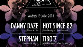 A night with... Danny Daze, Hot since 82, Stephan, Tibo'z