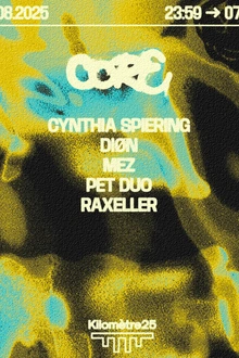 CORE : Raxeller, DIØN, Mez, Cynthia Spiering, Pet Duo