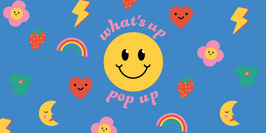 What's Up Pop Up STORE