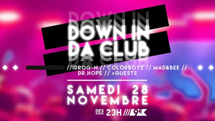 Down In Da Club : Idrog-N ◊ Dr.H0pe! ◊ Colorsboyz ◊ Mad&Bee ◊ Destys ◊ Rogue Fire