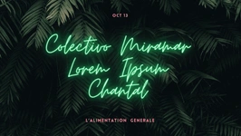 ALG X Colectivo Miramar, Lorem Ipsum & Chantal