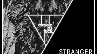 Classic As Fvck w/ Stranger / MTD / Robin Dupont