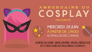 Sortie de l'Abécédaire du Cosplay par Popette