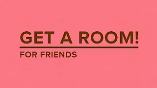 Get a Room for friends