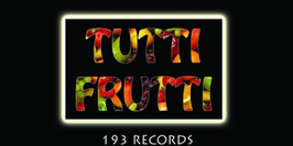 Tutti Frutti #10 BY 193 RECORDS