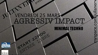 AGRESSIV IMPACT with JULIAN ERWIND/TECHNO MINIMAL