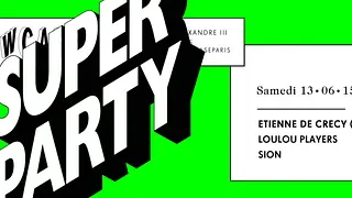 SUPER PARTY : ETIENNE DE CRECY - LOULOU PLAYERS - SION