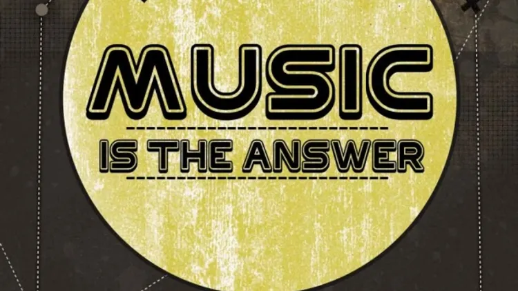 Music is the answer