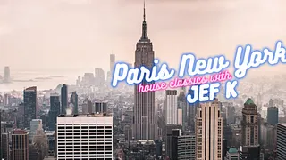 Paris New York "House Classics" w/ JEF K
