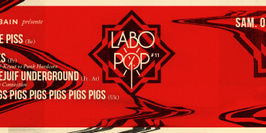 LABO POP #11 : COCAINE PISS + NOYADES + LE VILLEJUIF UNDERGROUND + PIGS PIGS PIGS