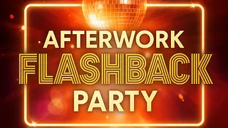 AFTERWORK FLASHBACK PARTY