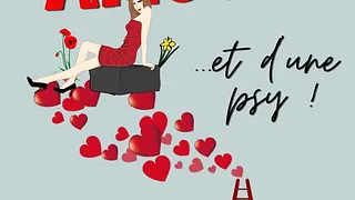 J'ai besoin de ton amour...et d'une psy !