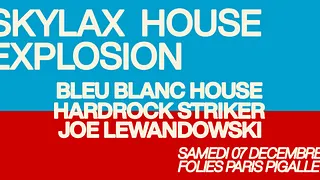 Skylax w/ Bleu Blanc House, Hardrock Striker & Joe Lewandowski