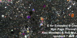 E for Extended avec Max Pask Rob Alves Alex Mimikaki