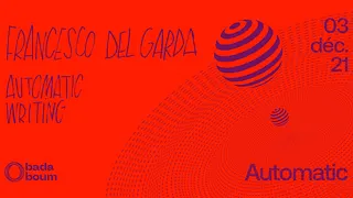 Automatic: Francesco Del Garda / Automatic Writing