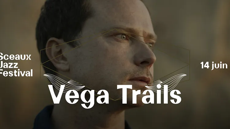 Sceaux Jazz Festival #4 - Vega Trails