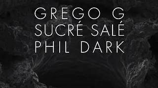 Sucré Salé, Grego G & Phil Dark