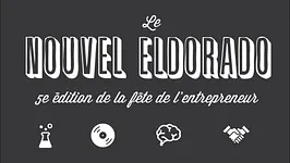 Le Nouvel Eldorado 5ème édition de la Fête de l'Entrepreneur