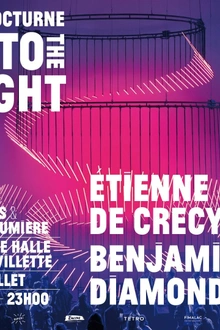 Into The Light - La Nocturne : Etienne de Crécy (dj set), Benjamin Diamond (dj set)
