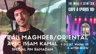 Bal Maghreb/Oriental avec Issam Kamal spécial fin Ramadan !
