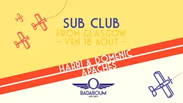 Badaboum Airlines/ Glasgow’s Sub Club in Paris w/ Apaches