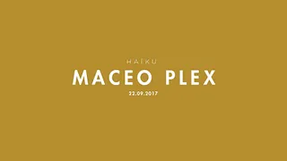 HAIKU avec Maceo Plex