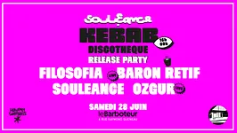KEBAB DISCOTHÈQUE : SOULEANCE, FILOSOFIA, OZGUR, BARON RÉTIF