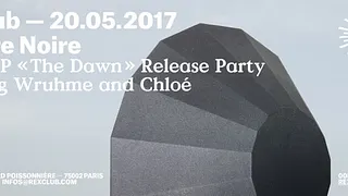 Lumière Noire Chloé's EP "The Dawn" Release Party w/ Robag Wruhme, Chloé