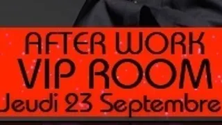 After-Work évenement @ Vip Room Theater