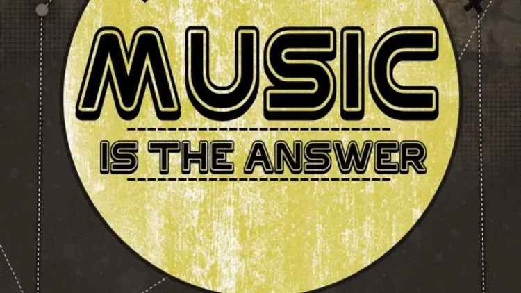 Music is the answer