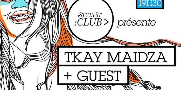 Stylist Club : Tkay Maidza + Guest _ 2 fev _ Badaboum