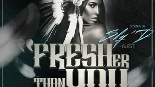FRESHER THAN YOU
