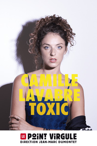 Camille Lavabre arrive au Point Virgule avec son spectacle « Toxic » ! - Le Point Virgule - du mardi 20 septembre au mardi 27 décembre