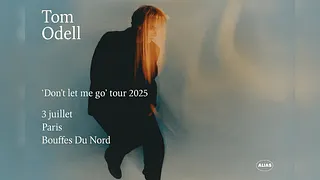 Tom Odell - Don't Let Me Go Tour