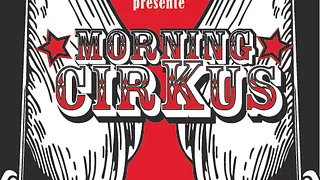 MORNING CIRKUS