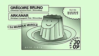 Carte Blanche à Musique Muscle : Grégoire Bruno (live) + Arkanar (live) + DJ Musique Muscle
