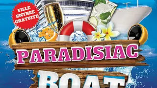 PARADISIAC BOAT (FILLE=GRATUIT, DEUX AMBIANCES, OPEN BAR, BATEAU GEANT, MOJITOS, TERRASSE GEANTE...)