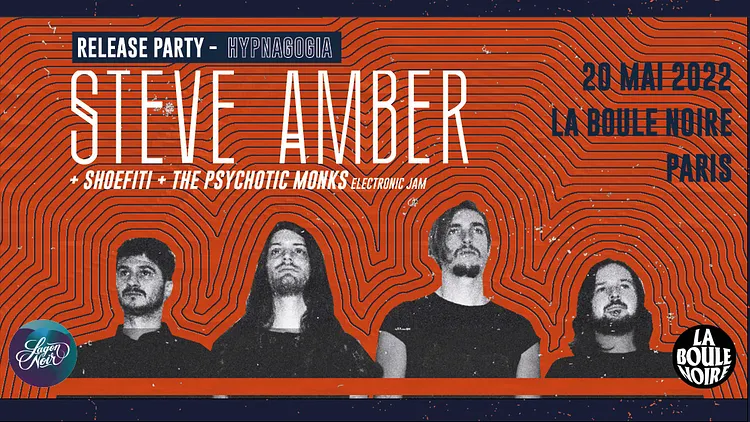 RELEASE PARTY STEVE AMBER w/ Shoefiti + The Psychotic Monks - La Boule Noire