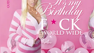 It's my Birthday F*CK WORLDWIDE