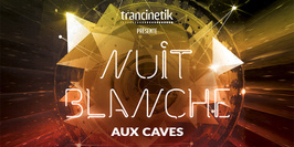 Trancinetik : Nuit Blanche aux Caves