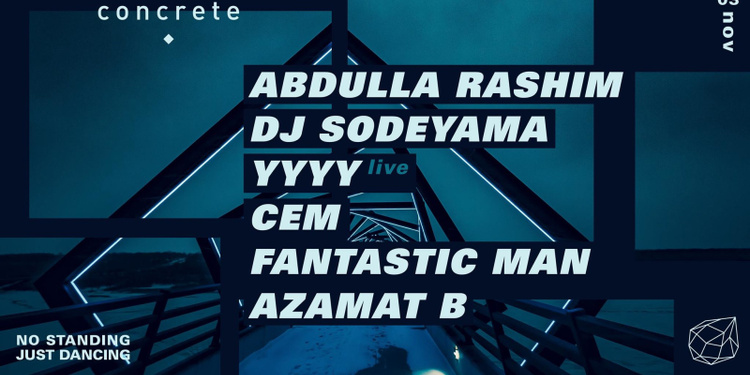 Concrete: Abdulla Rashim // Dj Sodeyama // YYYY // CEM // Fantastic man