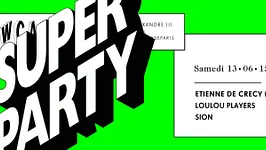 SUPER PARTY : ETIENNE DE CRECY - LOULOU PLAYERS - SION