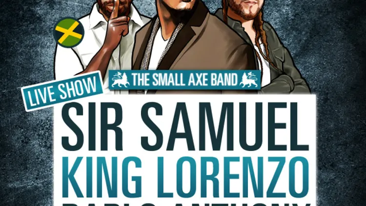 Sir Samuel, King Lorenzo, Pablo Anthony, & Guests : Lyricson, Maleek Jays, Nodja