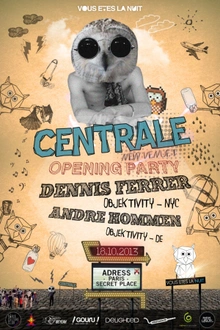 OPENING La Centrale with Dennis Ferrer & André Hommen