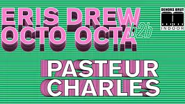 Dehors Brut Indoor: Octo Octa B2B Eris Drew, Pasteur Charles