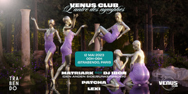 Vénus Club : L'antre des Nymphes - DJ Ibon b2b Matriark, Lexi, Patcha