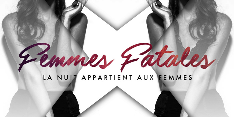 FEMMES FATALES @MIX CLUB PARIS