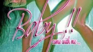 Baby, Come With Me..