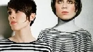 TEGAN AND SARA