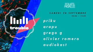 Trouble w/ Priku, Arapu, Grego G, Olivier Romero & Audiokast